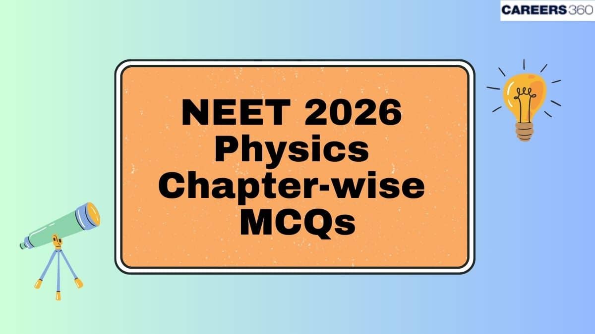 NEET Physics MCQs 2026 With Solutions: Practice Chapter Wise MCQ
